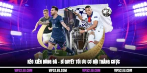 Kèo Xiên Bóng Đá – Bí Quyết Tối Ưu Cơ Hội Thắng Cược